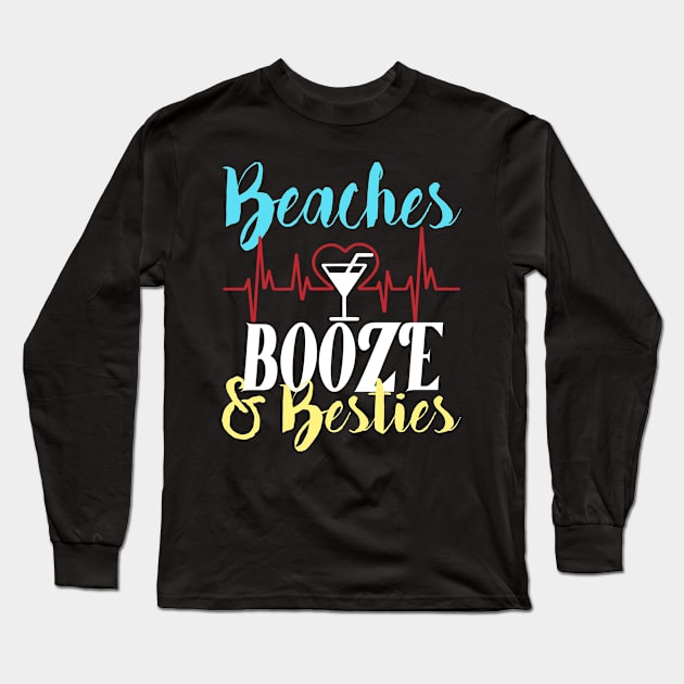 beaches Booze and Besties Long Sleeve T-Shirt by Darwish